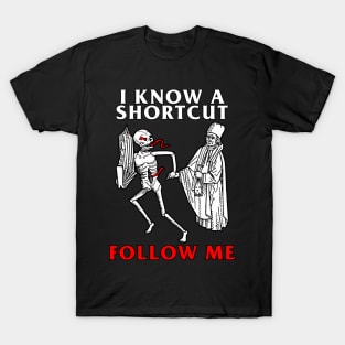 I Know A Shortcut T-Shirt